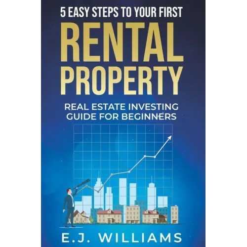 5 Easy Steps to Your First Rental Property: Real Estate Investing Guide for Beginners