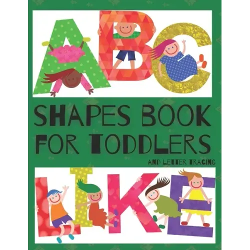 Shapes Book For Toddlers (And Letter Tracing - Abc Like): Easy Homeschooling (Preschool Learning Books) A Fun Book to Practice Writing for Kids Ages 3