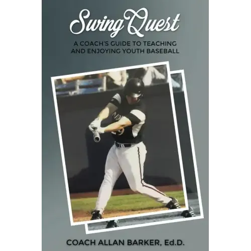 SwingQuest: A Coach's Guide to Teaching and Enjoying Youth Baseball