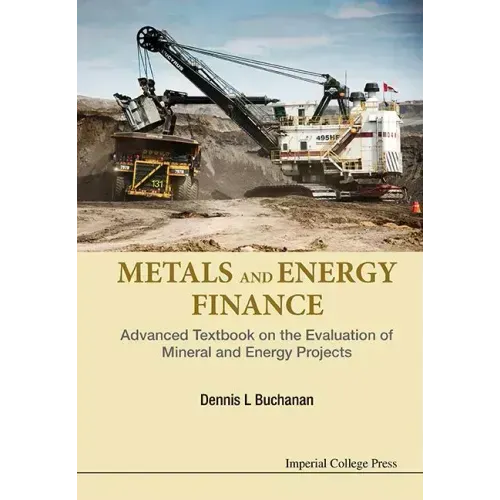 Metals and Energy Finance: Advanced Textbook on the Evaluation of Mineral and Energy Projects