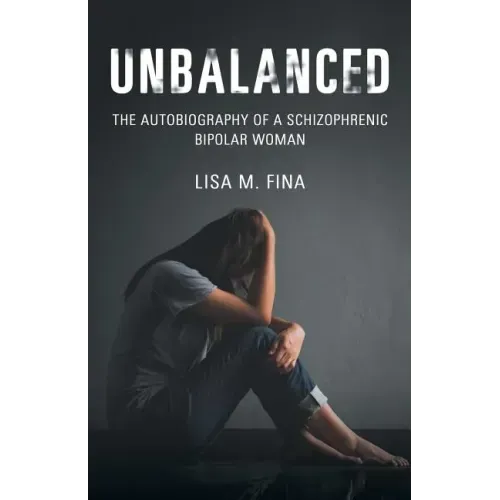 Unbalanced: The Autobiography of a Schizophrenic Bipolar Woman
