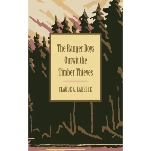 The Ranger Boys Outwit the Timber Thieves