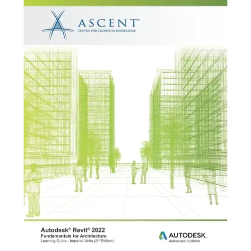 Autodesk Revit 2022: Fundamentals for Architecture (Imperial Units): Autodesk Authorized Publisher