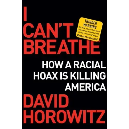 I Can't Breathe: How a Racial Hoax Is Killing America