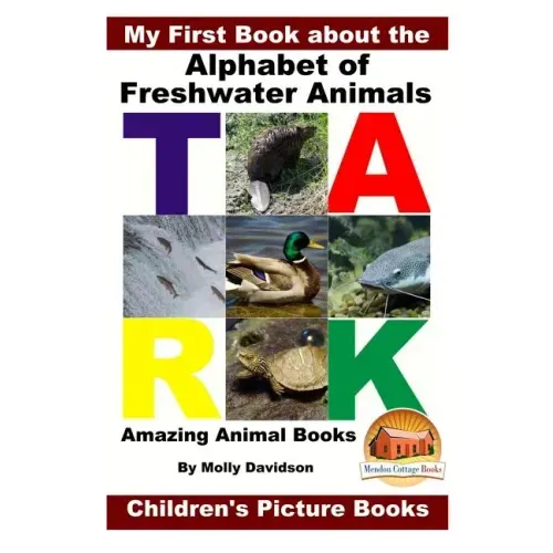 My First Book about the Alphabet of Freshwater Animals - Amazing Animal Books - Children's Picture Books