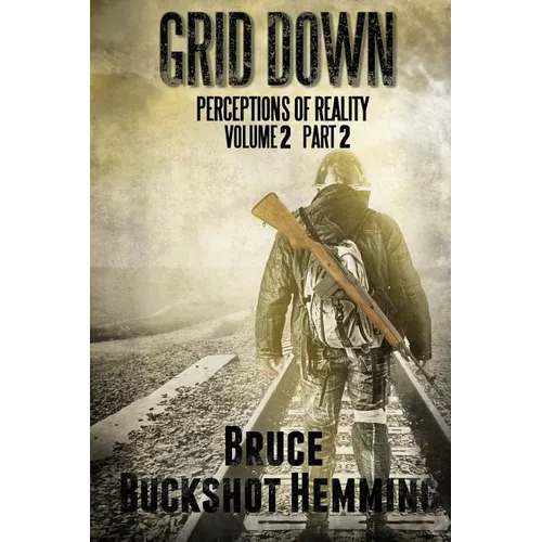 Grid Down Perceptions of Reality: Volume 2 Part 2