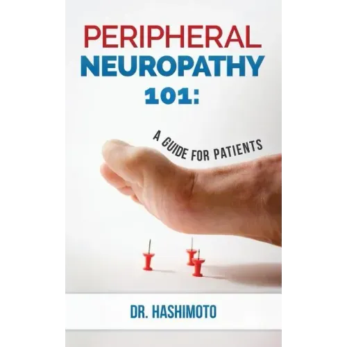 Peripheral Neuropathy 101: A Guide For Patients