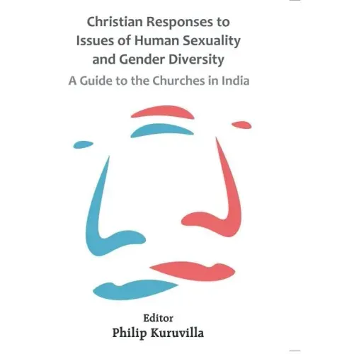 Christian Responses to Issues of Human Sexuality and Gender Diversity: A Guide to the Churches in India