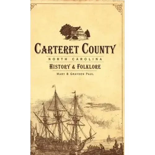 Carteret County, North Carolina: History & Folklore