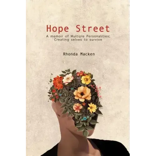 Hope Street: A memoir of Multiple Personalities; creating selves to survive