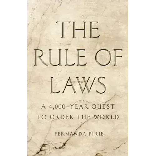 The Rule of Laws: A 4,000-Year Quest to Order the World
