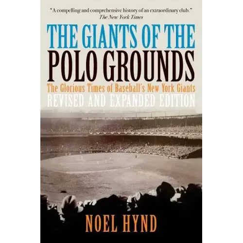 The Giants of the Polo Grounds: The Glorious Times of Baseball's New York Giants