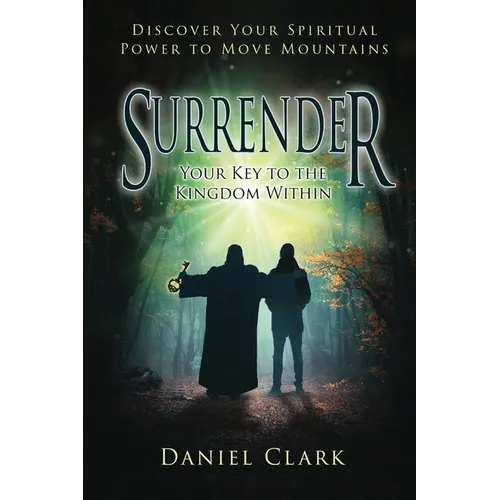 Surrender: Your Key to the Kingdom Within