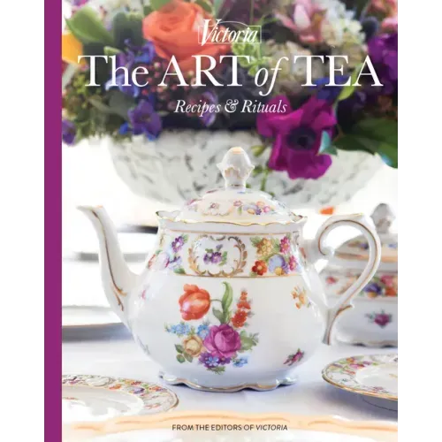 The Art of Tea: Recipes and Rituals