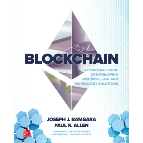 Blockchain: A Practical Guide to Developing Business, Law, and Technology Solutions