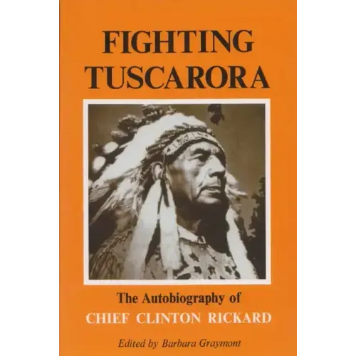 Fighting Tuscarora: The Autobiography of Chief Clinton Rickard