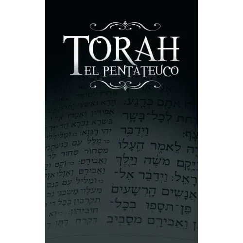 La Torah, El Pentateuco: Traduccion de La Torah Basada En El Talmud, El Midrash y Las Fuentes Judias Clasicas.