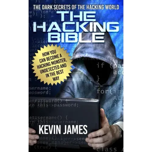 The Hacking Bible: The Dark secrets of the hacking world: How you can become a Hacking Monster, Undetected and in the best way