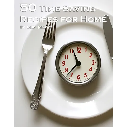 50 Time-Saving Recipes for Home