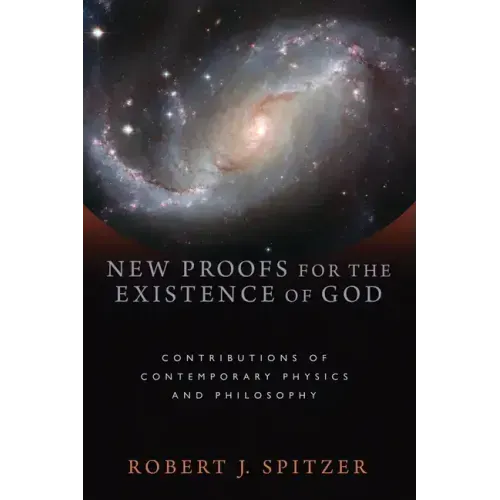 New Proofs for the Existence of God: Contributions of Contemporary Physics and Philosophy