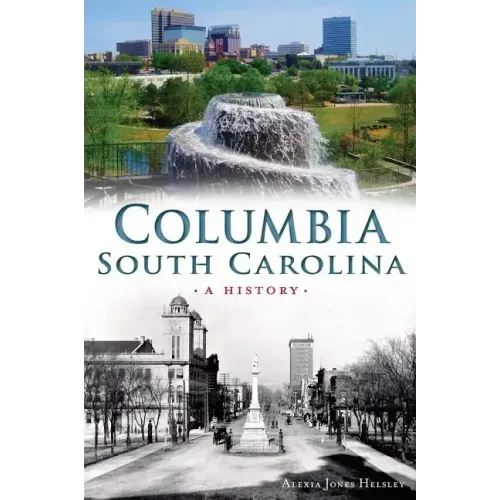 Columbia, South Carolina:: A History