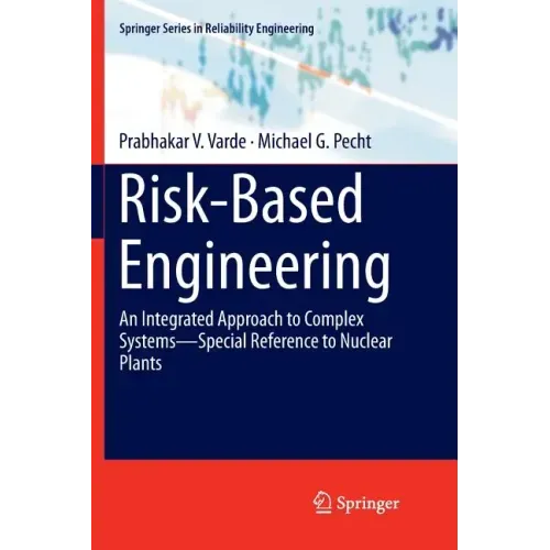 Risk-Based Engineering: An Integrated Approach to Complex Systems--Special Reference to Nuclear Plants