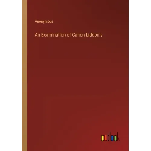 An Examination of Canon Liddon's