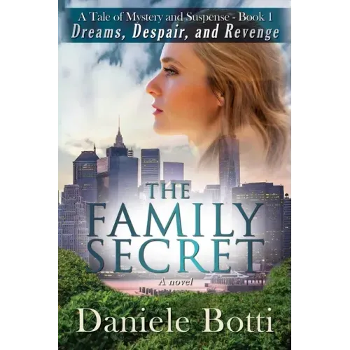 The Family Secret - Dreams Despair and Revenge: A Tale Of Mystery and Suspense - Book 1