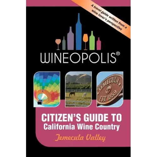 Citizen's Guide to California Wine Country: Temecula Valley (Wineopolis)