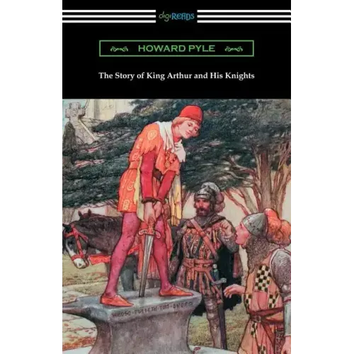 The Story of King Arthur and His Knights (Illustrated)