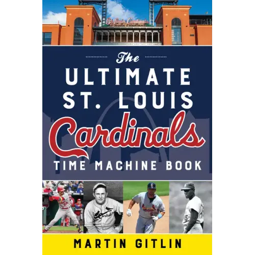 The Ultimate St. Louis Cardinals Time Machine Book