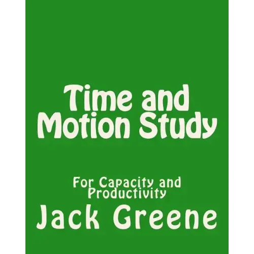 Time and Motion Study: For Capacity and Productivity