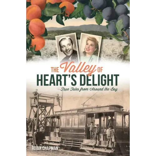 The Valley of Heart's Delight: True Tales from Around the Bay