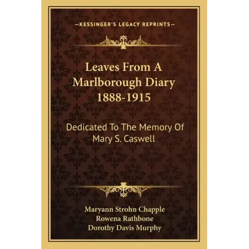 Leaves from a Marlborough Diary 1888-1915: Dedicated to the Memory of Mary S. Caswell