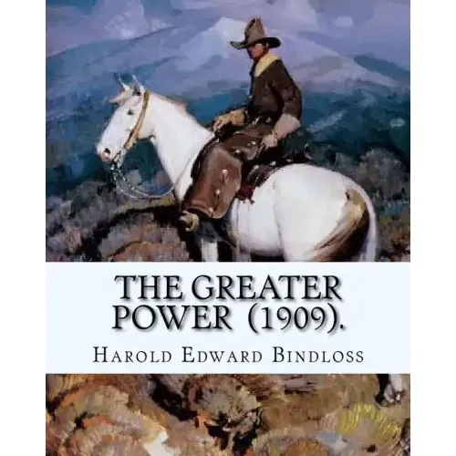 The Greater Power (1909). By: Harold Edward Bindloss: Frontispiece By: William Herbert Dunton (August 28, 1878 - March 18, 1936) was an American art