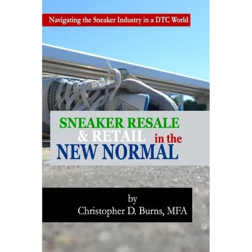 Sneaker Resale and Retail in the New Normal: Navigating the Sneaker Industry in a DTC World