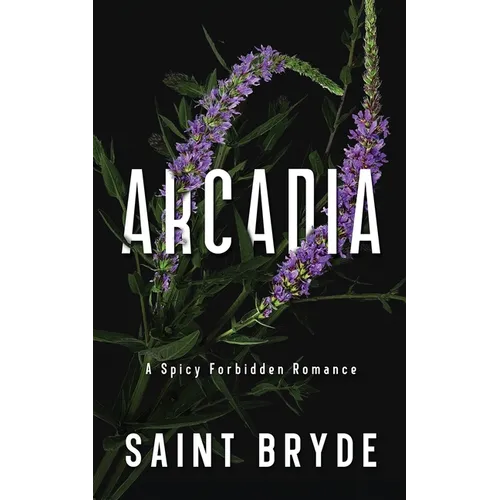 Arcadia: A Spicy Forbidden Romance