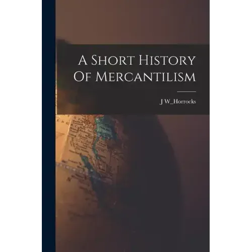 A Short History Of Mercantilism