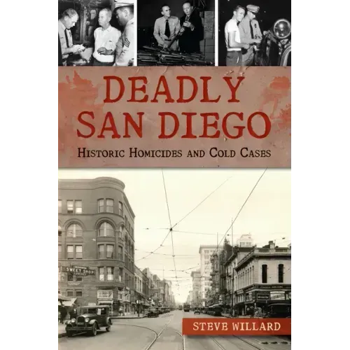 Deadly San Diego: Historic Homicides and Cold Cases