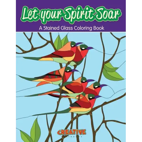 Let your Spirit Soar: A Stained Glass Coloring Book