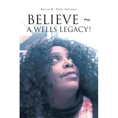 Believe a Wells Legacy! - Paperback