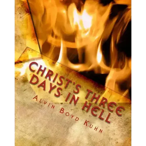 Christ's Three Days in Hell: Revelation of an Astounding Christian Fallacy