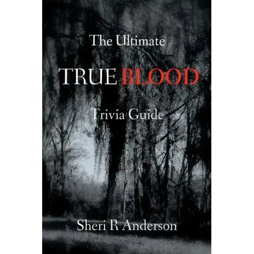 The Ultimate TRUE BLOOD Trivia Guide
