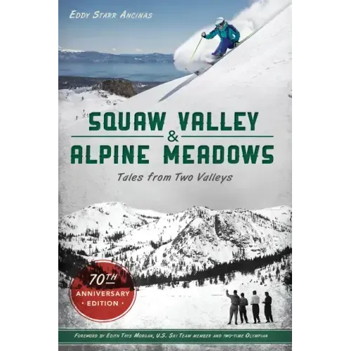 Squaw Valley and Alpine Meadows: Tales from Two Valleys