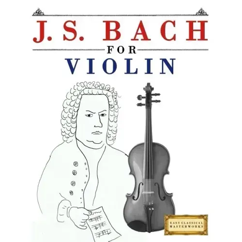 J. S. Bach for Violin: 10 Easy Themes for Violin Beginner Book