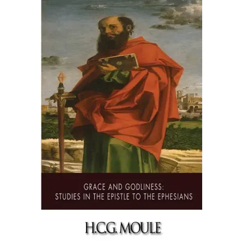 Grace and Godliness: Studies in the Epistle to the Ephesians