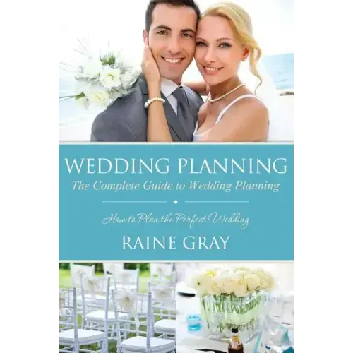 Wedding Planning: The Complete Guide to Wedding Planning