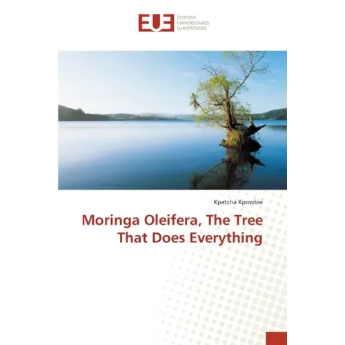 Moringa Oleifera, The Tree That Does Everything