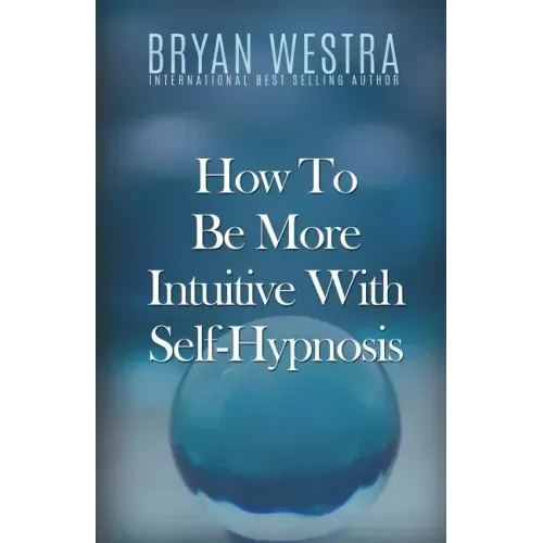 How To Be More Intuitive With Self-Hypnosis