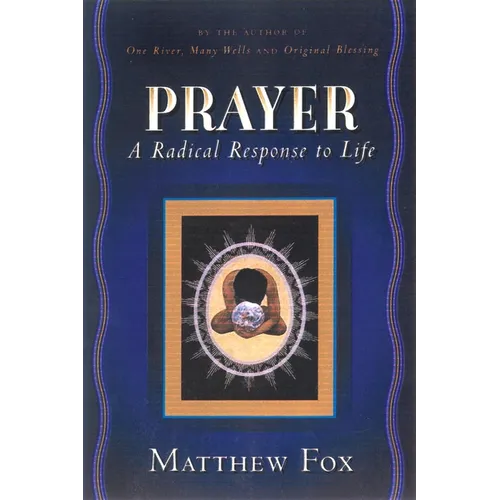 Prayer: A Radical Response to Life